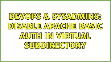 DevOps & SysAdmins: Disable Apache basic auth in virtual subdirectory