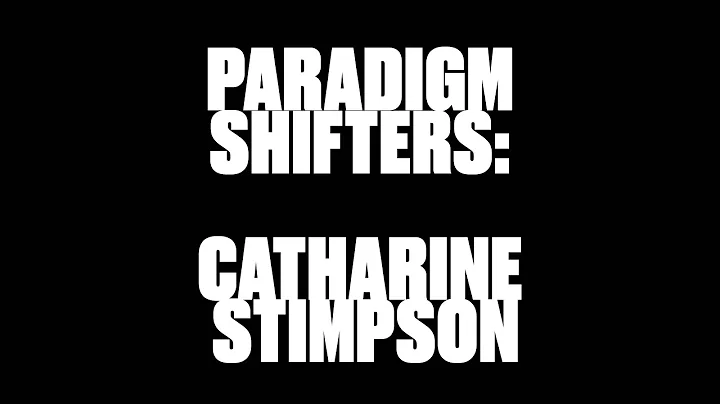 Paradigm Shifter: Catharine Stimpson
