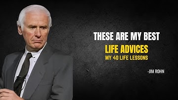 40 Life Lessons To Learn Once That Will Improve Your Life Forever , My Best Life Advices - JIM ROHN