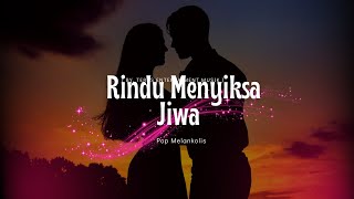 🎵 Rindu Menyiksa Jiwa - Pop Melankolis