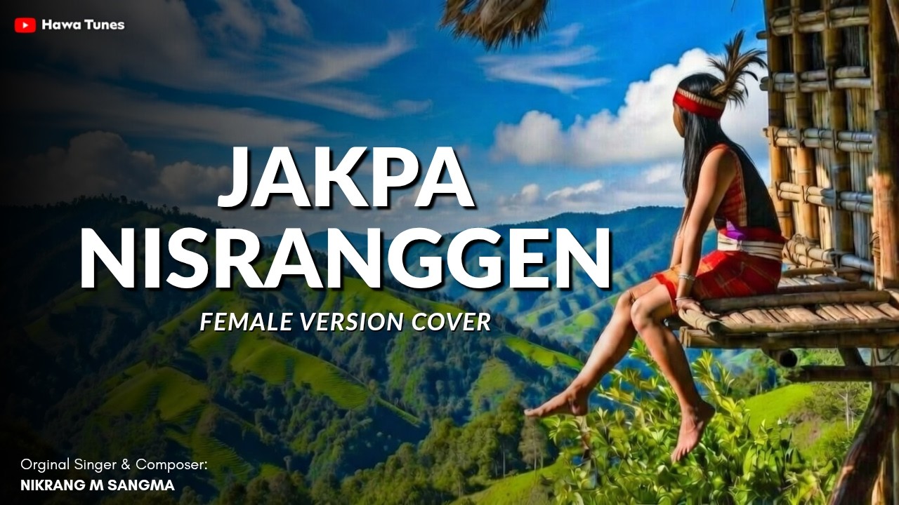 Hawa Tunes - Jakpa Nisranggen (Cover) | Garo Song | Achik Song