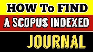 How To Find a Scopus Indexed Journal To Publish a Research Article