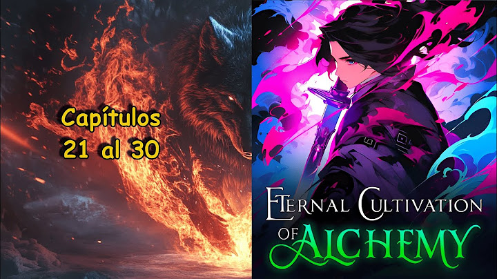 [Cap. 21-30] "Cultivo eterno de la alquimia"