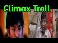 Dhevathaiyai kanden climax troll inspired by memer mathi memes
