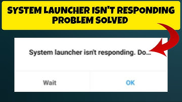 How To Solve System Launcher Isn