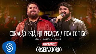 César Menotti &amp; Fabiano - Coração Está em Pedaços / Fica Comigo (Álbum Os Menotti No Observatório)