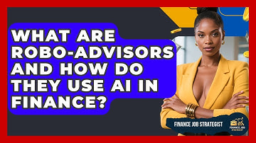 What Are Robo-advisors And How Do They Use AI In Finance? - Finance Job Strategist