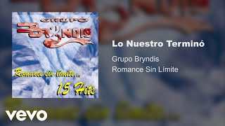 Grupo Bryndis - Lo Nuestro Terminó (Audio) chords