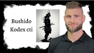 Tohle jsou zásady kodexu bushido pro samuraje | Jiří Procházka