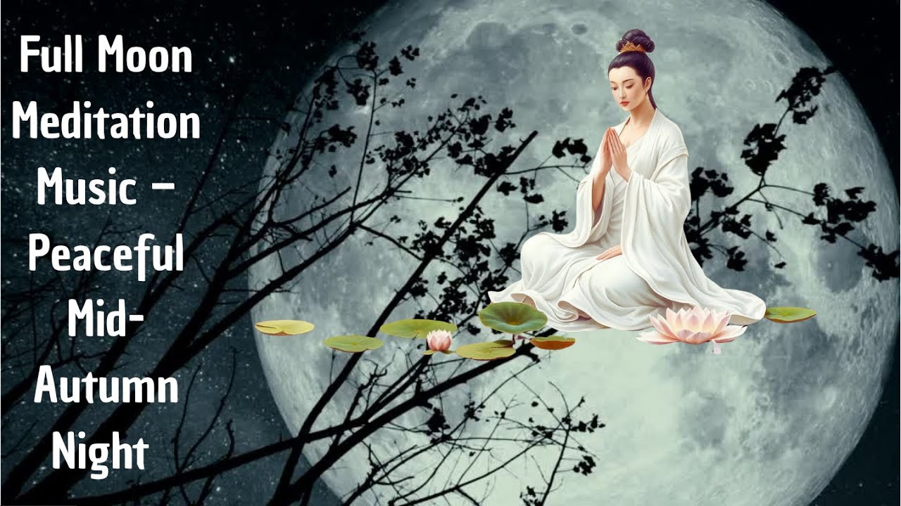 Full Moon Meditation Music – Peaceful Mid Autumn Night 🌕🍃