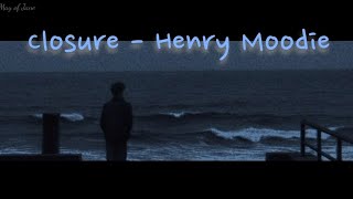 [Lyrics   Vietsub] closure - Henry Moodie