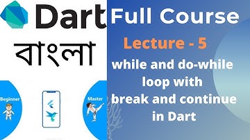 While loop and Do While loop in Dart With Break and Continue | 05 | Dart Bangla Tutorial
