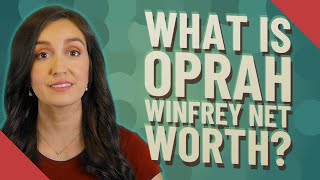 What is Oprah Winfrey net worth?