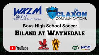 Hiland at Waynedale - Boys High School Soccer from WKLM 95.3 FM