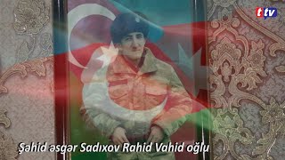Şəhid Əsgər Sadıxov Rahid Vahid Oğlu .