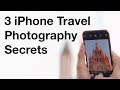 3 Secrets For Taking Incredible iPhone Travel Photos