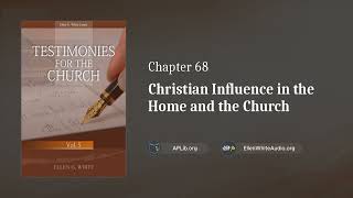 Chapter 68 - Christian Influence in the Home and the Church | Testimonies for the Church, Vol. 5