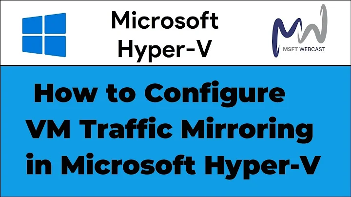 15. How to Configure VM Traffic Mirroring in Microsoft Hyper-V