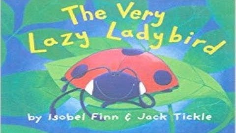 The Very Lazy Ladybird | Ladybug