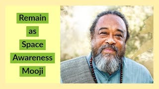 Mooji Guided Meditation - Remain as Space Awareness (No music)