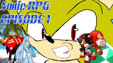 Sonic RPG Episode 1 (Part 1 - 2)  “Chaos? Again Awww, A Terrible New Foe Awaits”