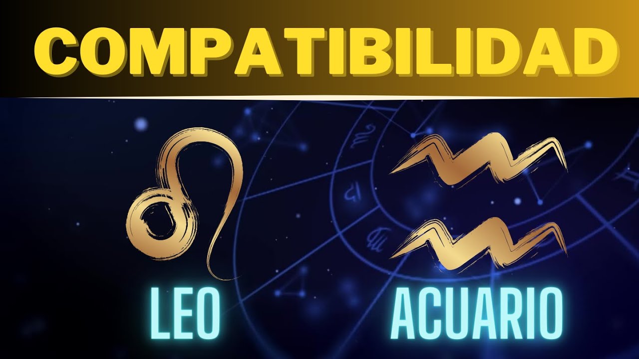 Compatibilidad LEO y ACUARIO: Descubre los Secretos 🌟 - YouTube
