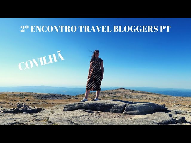 Covilhã - 2º Encontro Nacional de Bloggers de Viag...