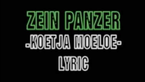 ZEIN PANZER - KOETJA MOELOE (LIRIK)