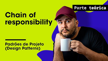 Chain Of Responsibility Teoria - Padrões de Projeto - Parte 37/45