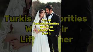Top 10 Turkish Celebrities & Their Real-Life Partners ❤️🇹🇷 | You Didn’t Know This!#top10#vital