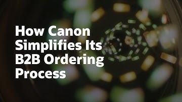 Canon and Oracle Commerce: Simplifying the B2B ordering process