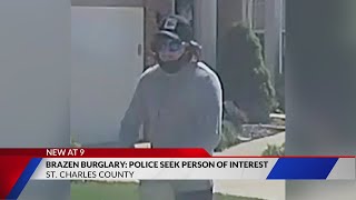 Brazen burglary: police seek person of interest in St. Charles County