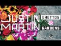 Justin Martin - Ghettos & Gardens