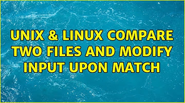 Unix & Linux: Compare two files and modify input upon match (2 Solutions!!)