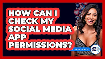 How Can I Check My Social Media App Permissions?
