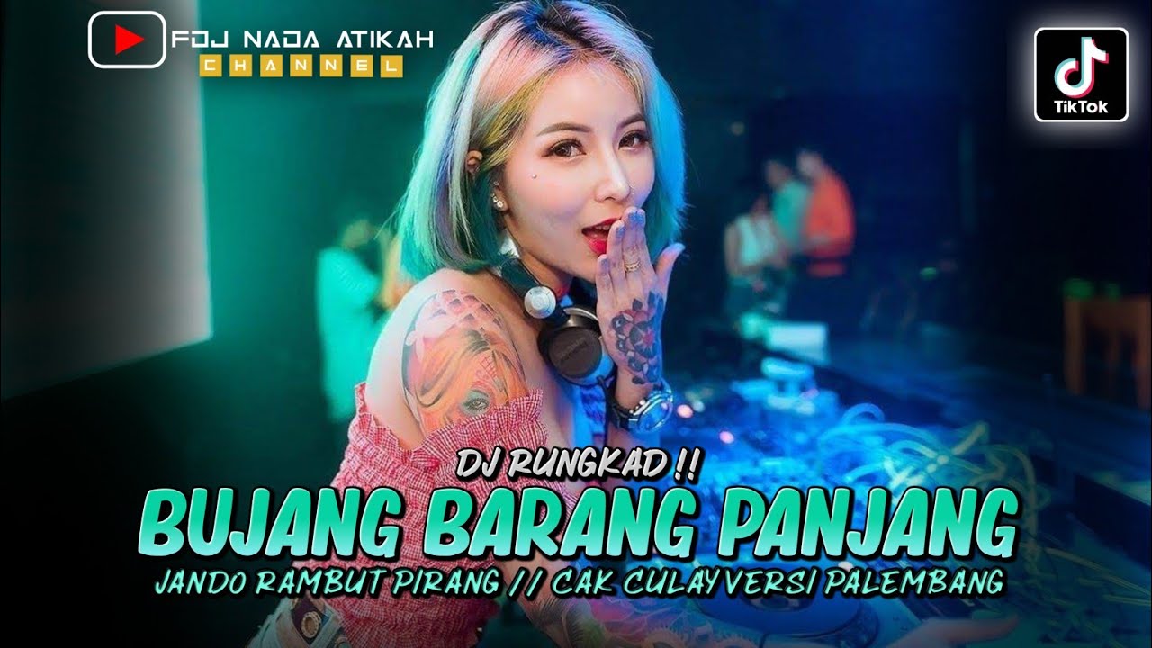 DJ FYP TIKTOK ‼️ BUJANG BARANG PANJANG X JANDO RAMBUT PIRANG X RUNGKAD