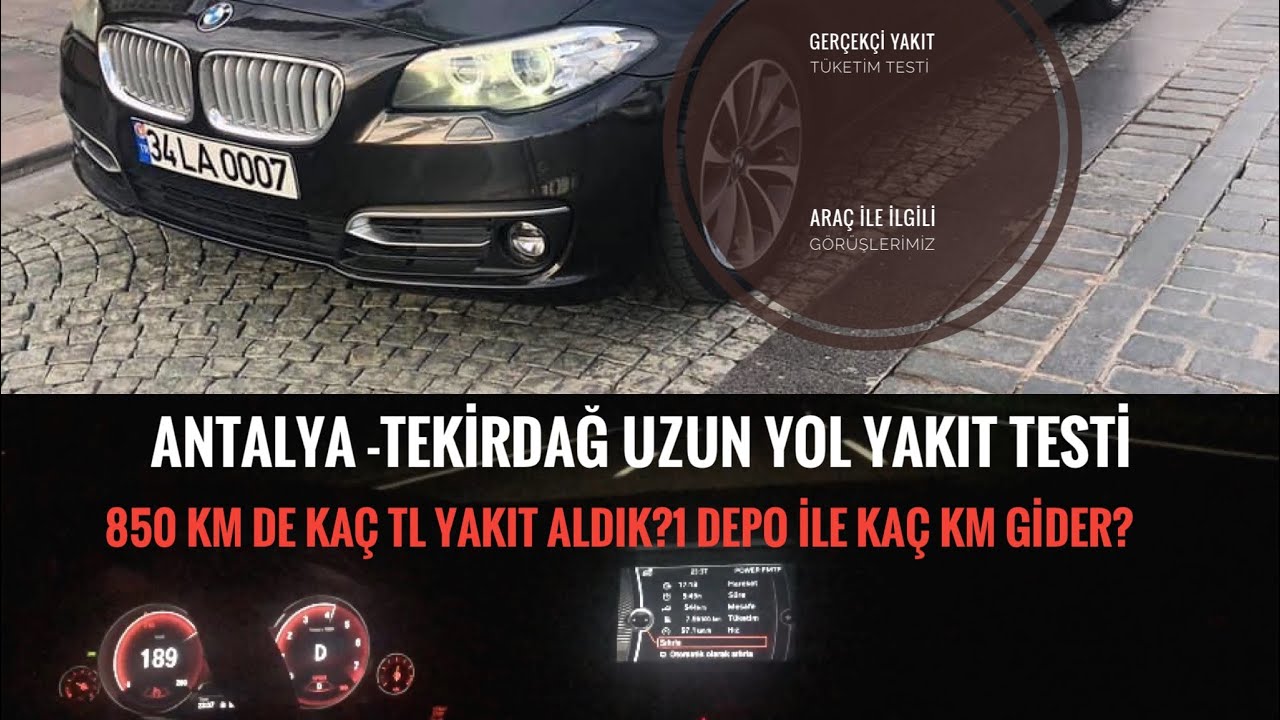 BMW F10 5.20İ YAKIT TÜKETİMİ NASIL ? UZUN YOL TESTİ.ANTALYA-TEKİRDAĞ ...