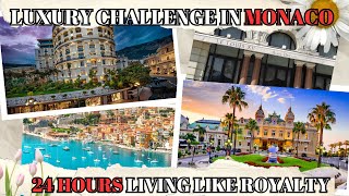 24 Hours Living Like Royalty: Luxury Challenge in Monaco