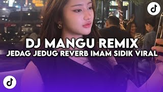 Download Lagu DJ MANGU REMIX JEDAG JEDUG REVERB BY IMAM SIDIK VIRAL TIK TOK YANG KALIAN CARI CARI MP3