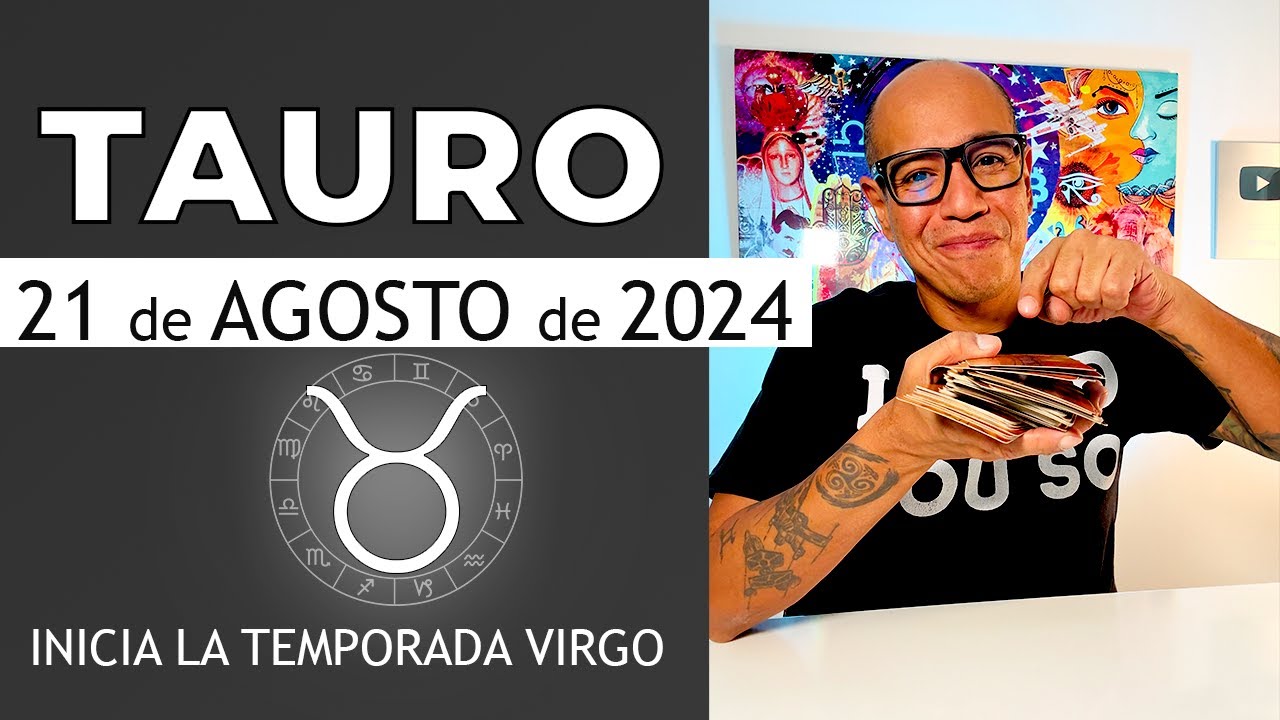 TAURO | Horóscopo de hoy 21 de Agosto 2024 - YouTube