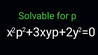 x^2p^2+3xyp+2y^2=0 #Solvableforp #DifferentialEquations L442