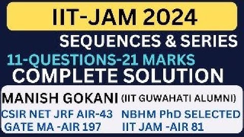 IIT-JAM 2024 SEQUENCES AND SERIES COMPLETE SOLUTION #iitjammaths #IITJAM2024SOLUTION