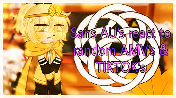🌸 Sans AU’s react to random AMV’s & TIKTOK’s 🌺 || PART 2