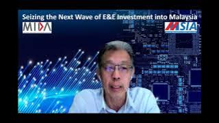 MIDA & MSIA Webinar: Seizing the Next Wave of E&E Investment into Malaysia