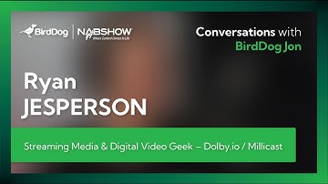 BirdDog Jon w/ Ryan Jesperson from Dolby.io/ Millicast
