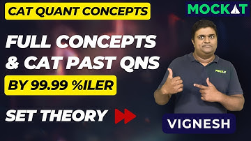 Mockat CAT Quant - Set Theory Full Concept Revision & Past CAT Questions by 99.99%iler Vignesh