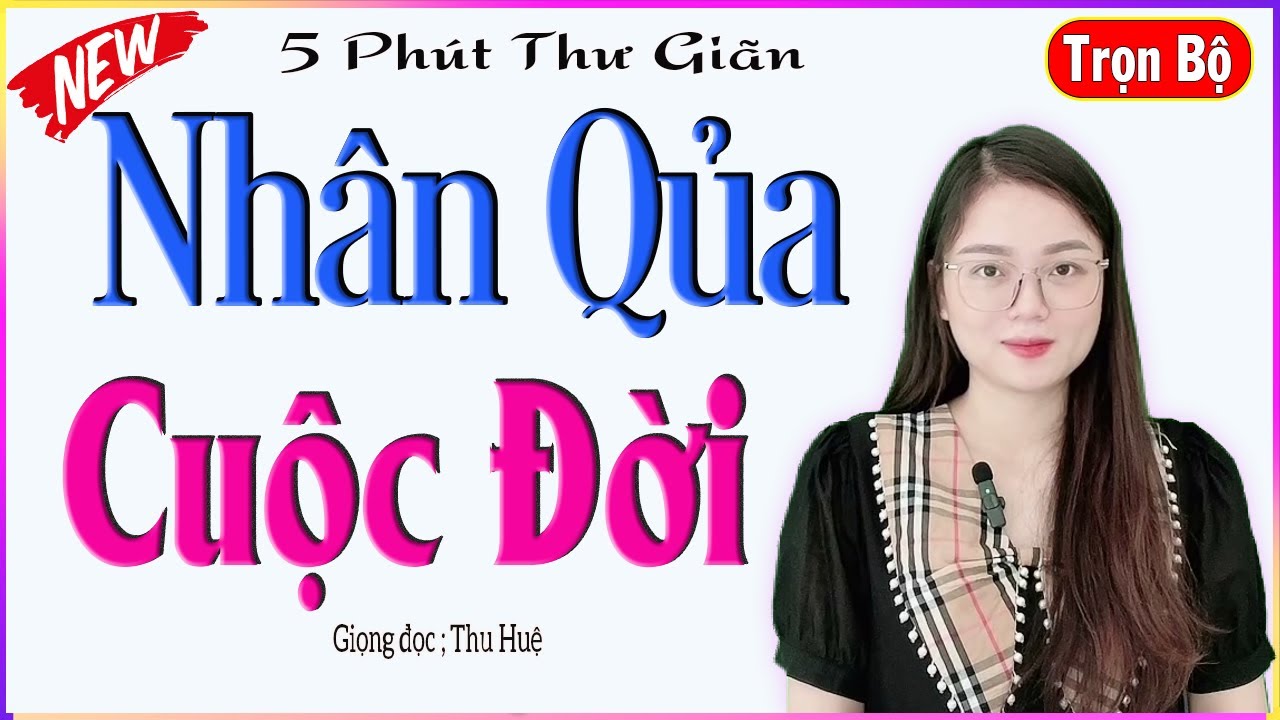 [Trọn Bộ] NHÂN QUẢ CUỘC ĐỜI - Truyện tâm sự đời thực cảm động không cầm được nước mắt - MC Thu Huệ - youtube