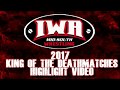 IWA KOTDM 17 Highlight Video