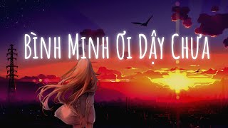 Bình minh ơi dậy chưa? Cafe sáng với tôi được không...Ai Chung Tình Được Mãi | Nhạc Lofi Gây Nghiện