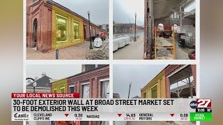 Crews to bring down portion of wall at Broad Street Market